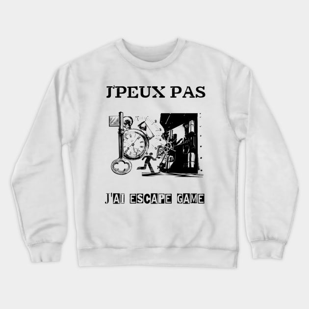 j'peux pas j'ai escape game Crewneck Sweatshirt by ChezALi